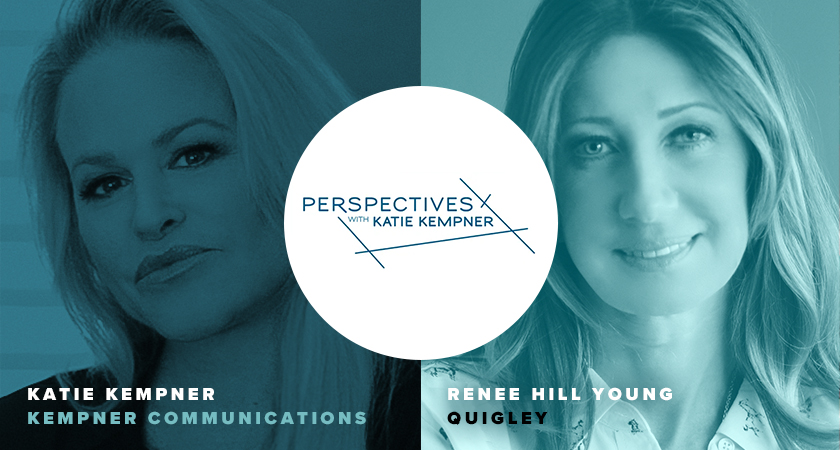 Perspectives with Katie Kempner Katie Kempner Kempner Communications Renee Hill Young Quigley